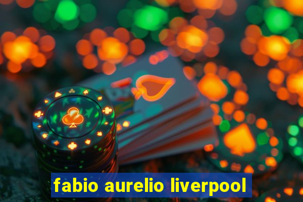 fabio aurelio liverpool